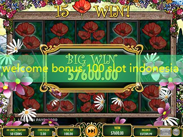 welcome bonus 100 slot indonesia welcome bonus 100 slot indonesia