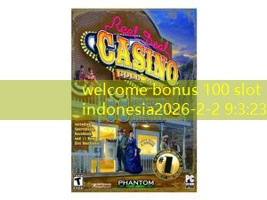 welcome bonus 100 slot indonesia welcome bonus 100 slot indonesia